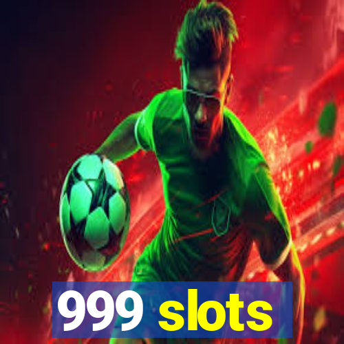 999 slots